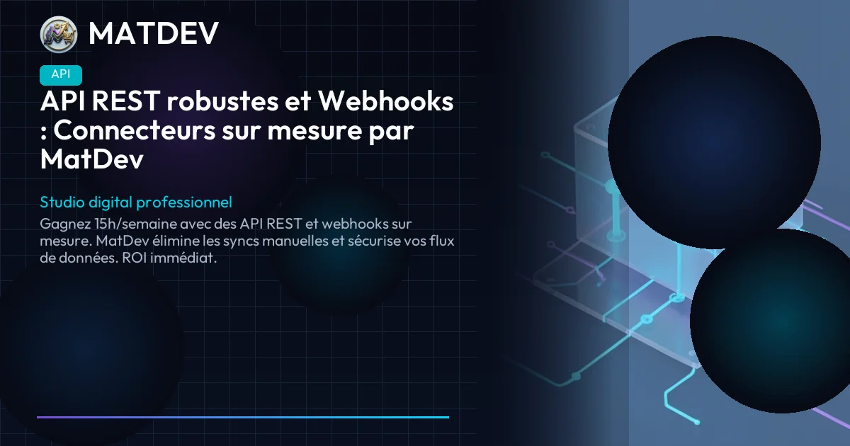 API REST robustes et Webhooks : Connecteurs sur mesure par MatDev