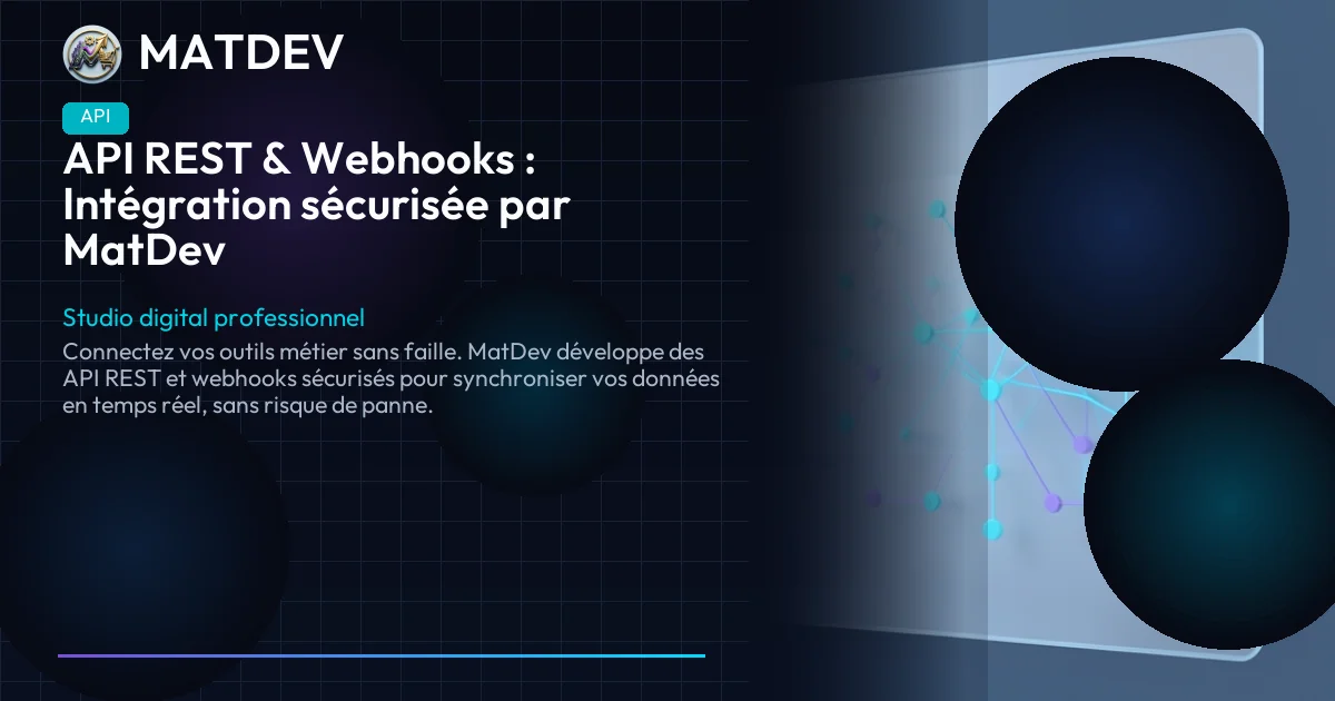 API REST & Webhooks : Intégration sécurisée par MatDev