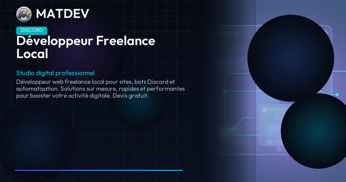 Développeur Freelance Local : Sites Web, Bots Discord & Automatisation | MatDev