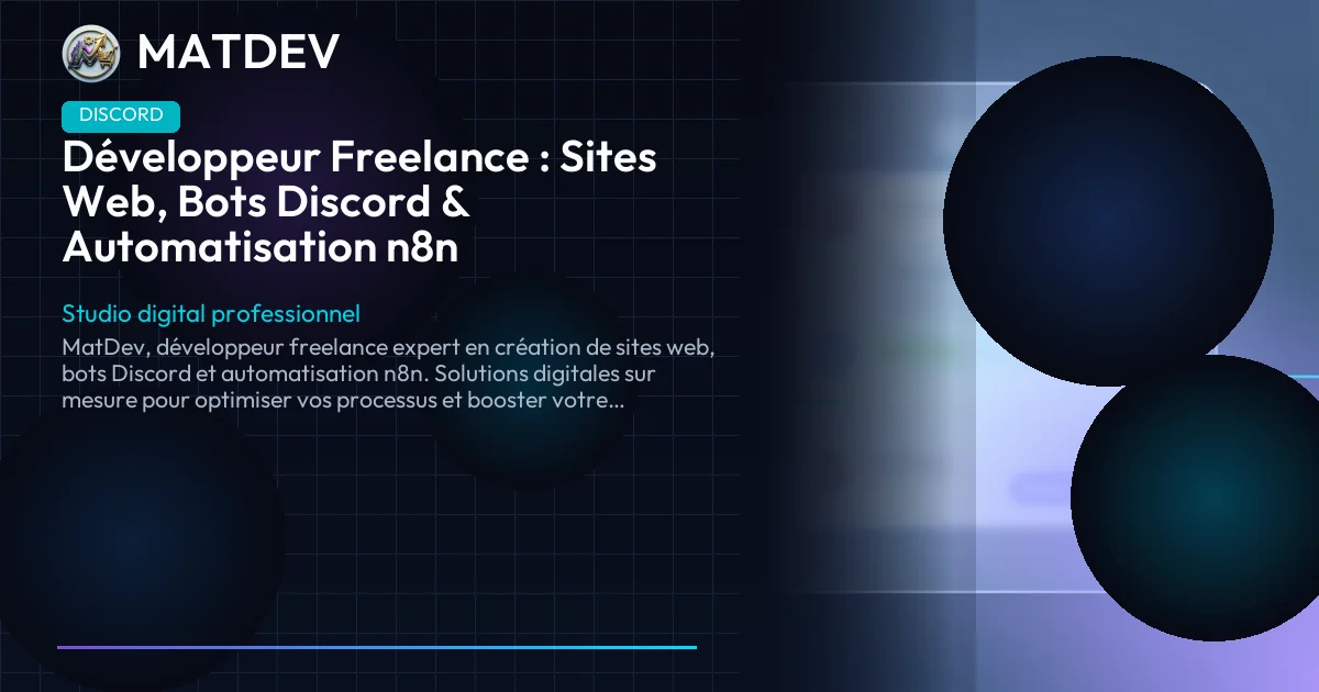 Développeur Freelance : Sites Web, Bots Discord & Automatisation n8n | MatDev