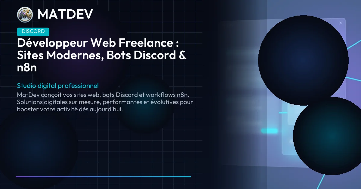 Développeur Web Freelance : Sites Modernes, Bots Discord & n8n | MatDev