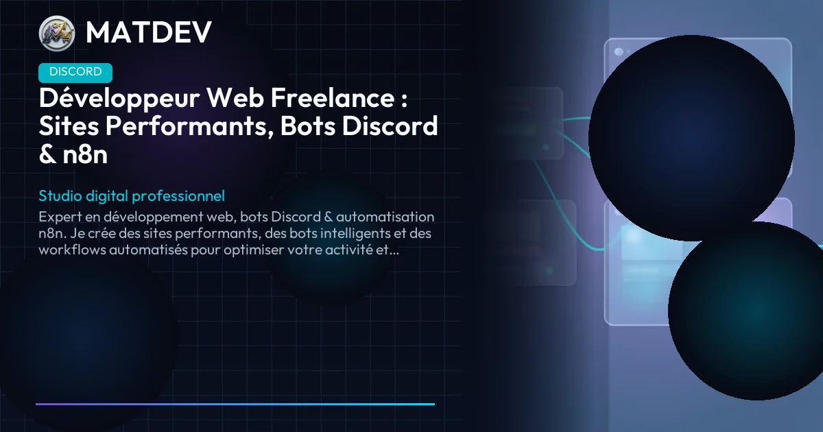 Développeur Web Freelance : Sites Performants, Bots Discord & n8n | MatDev