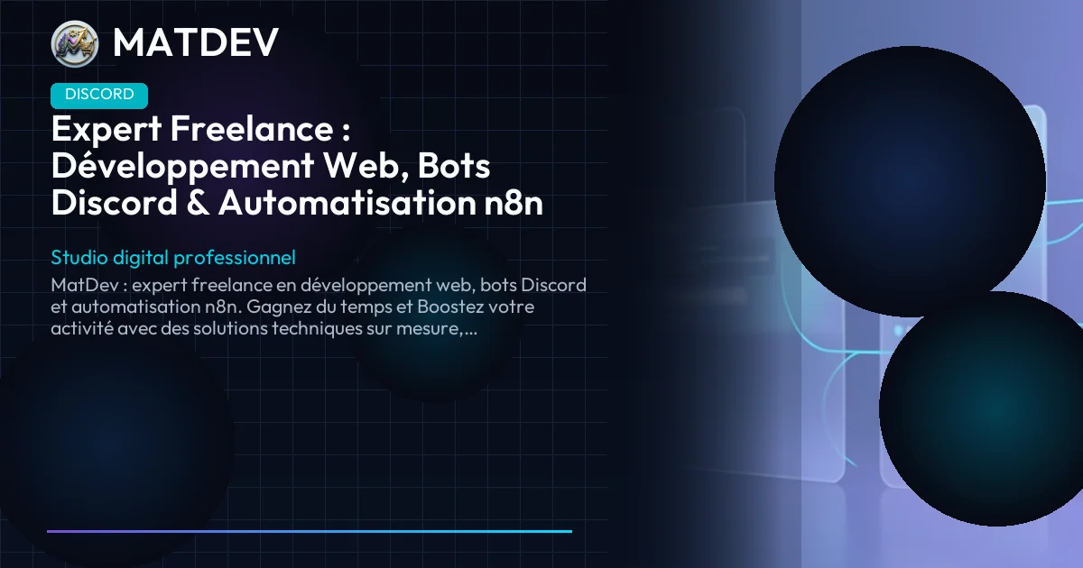 Expert Freelance : Développement Web, Bots Discord & Automatisation n8n | MatDev