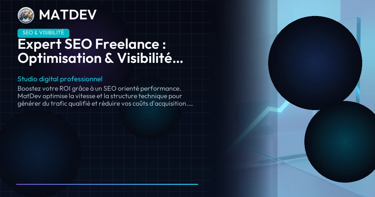 Expert SEO Freelance : Optimisation & Visibilité Google | MatDev