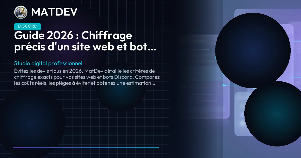 Guide 2026 : Chiffrage précis d'un site web et bot Discord | MatDev