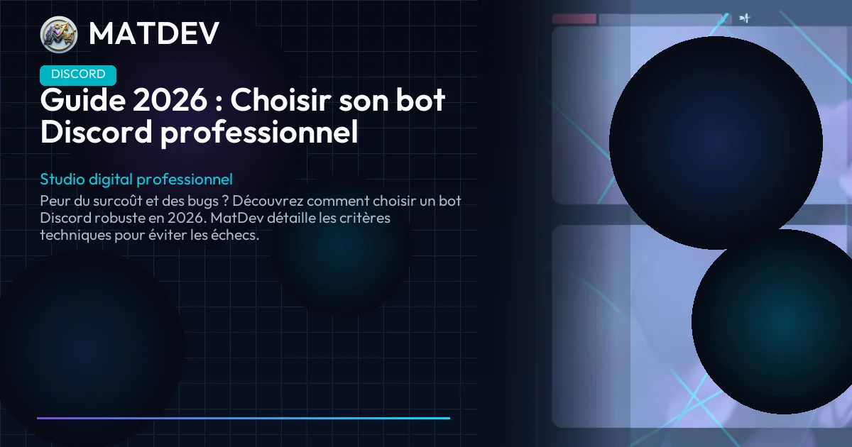 Guide 2026 : Choisir son bot Discord professionnel | MatDev
