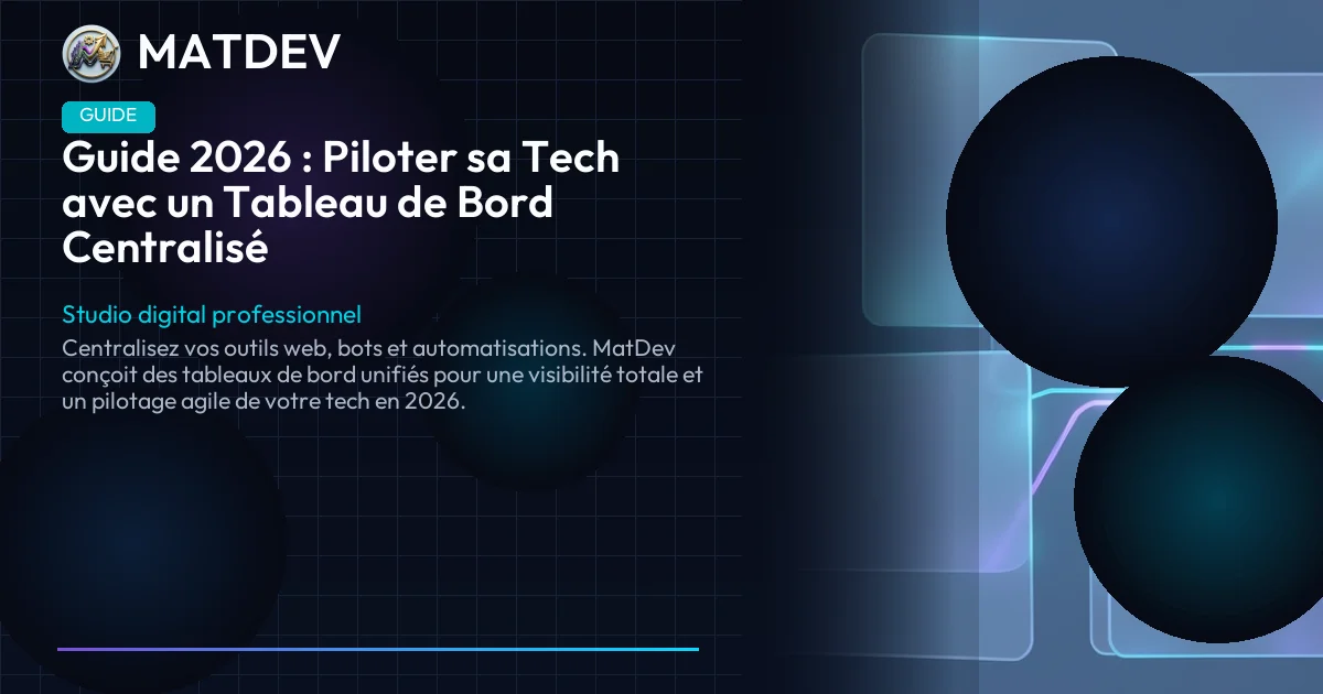 Guide 2026 : Piloter sa Tech avec un Tableau de Bord Centralisé | MatDev