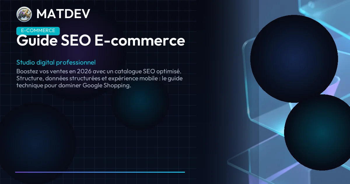 Guide SEO E-commerce : Optimiser son catalogue pour vendre plus en 2026 | MatDev