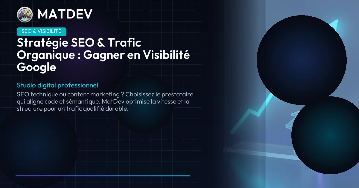 Stratégie SEO & Trafic Organique : Gagner en Visibilité Google | MatDev